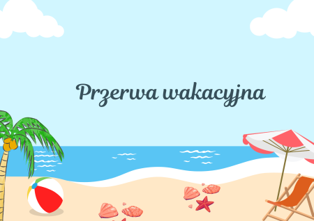 PRZERWA WAKACYJNA 